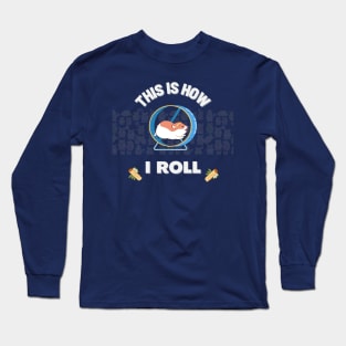 This Is How I Roll | Funny and Cute Hamster | Punny Jokes | Hamster Memes Long Sleeve T-Shirt